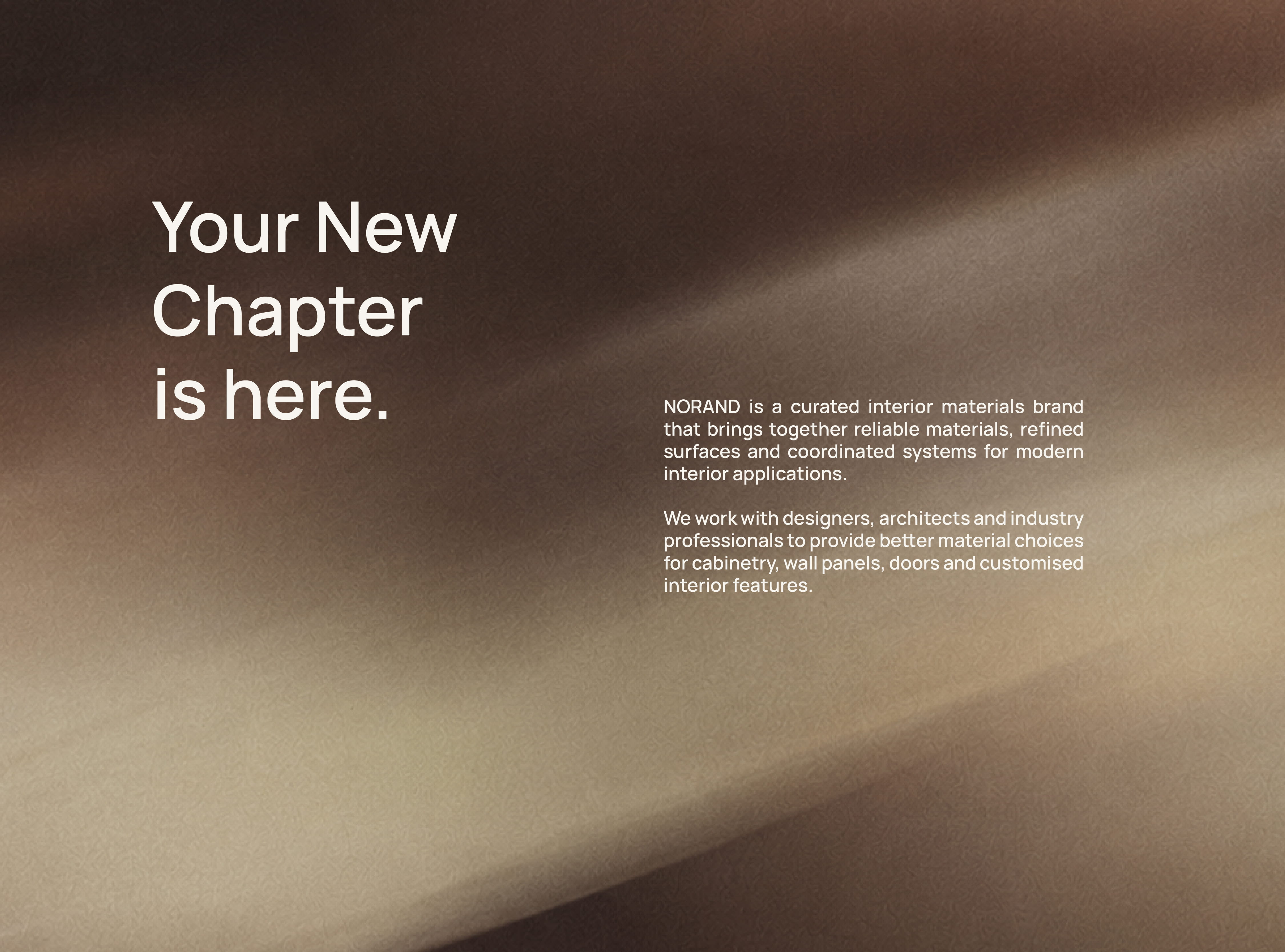 Your New Chapter is here. NORAND is a curated interior materials brand.